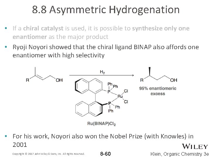 8. 8 Asymmetric Hydrogenation • If a chiral catalyst is used, it is possible