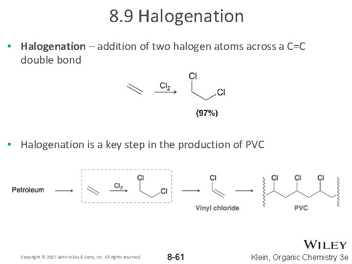 8. 9 Halogenation • Halogenation – addition of two halogen atoms across a C=C