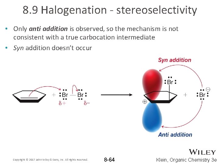 8. 9 Halogenation - stereoselectivity • Only anti addition is observed, so the mechanism