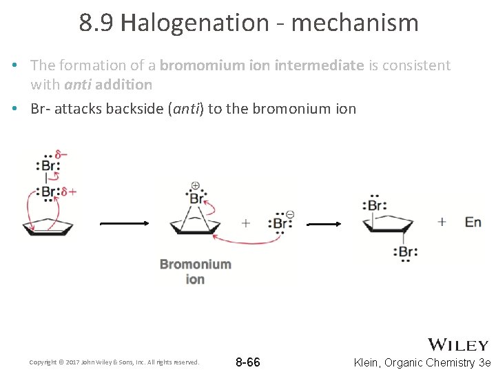 8. 9 Halogenation - mechanism • The formation of a bromomium ion intermediate is