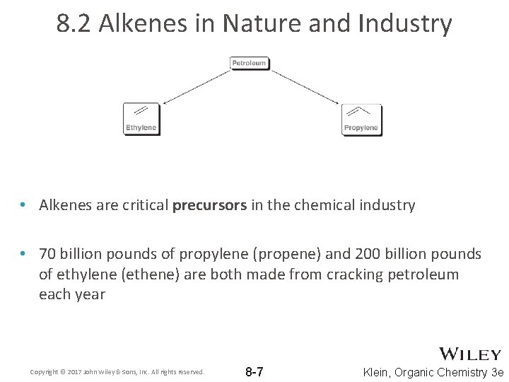 8. 2 Alkenes in Nature and Industry • Alkenes are critical precursors in the