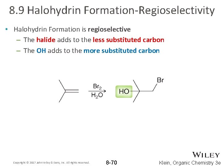 8. 9 Halohydrin Formation-Regioselectivity • Halohydrin Formation is regioselective – The halide adds to