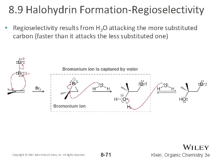 8. 9 Halohydrin Formation-Regioselectivity • Regioselectivity results from H 2 O attacking the more
