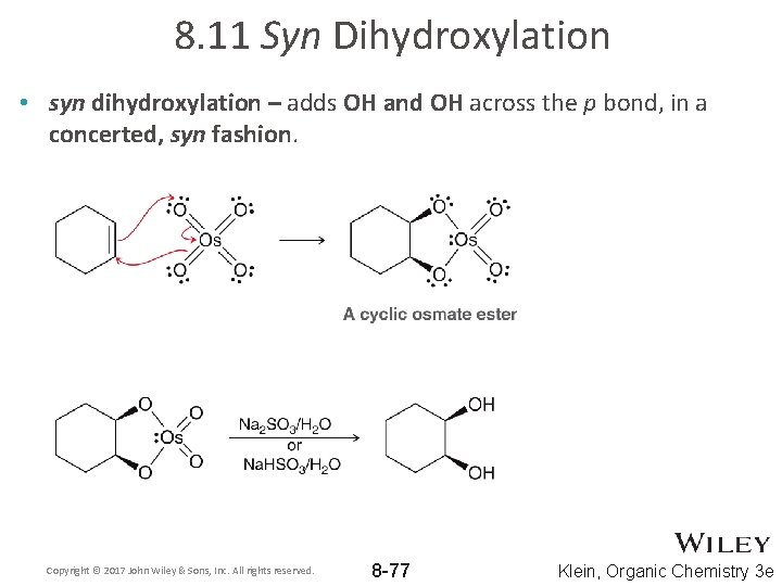 8. 11 Syn Dihydroxylation • syn dihydroxylation – adds OH and OH across the