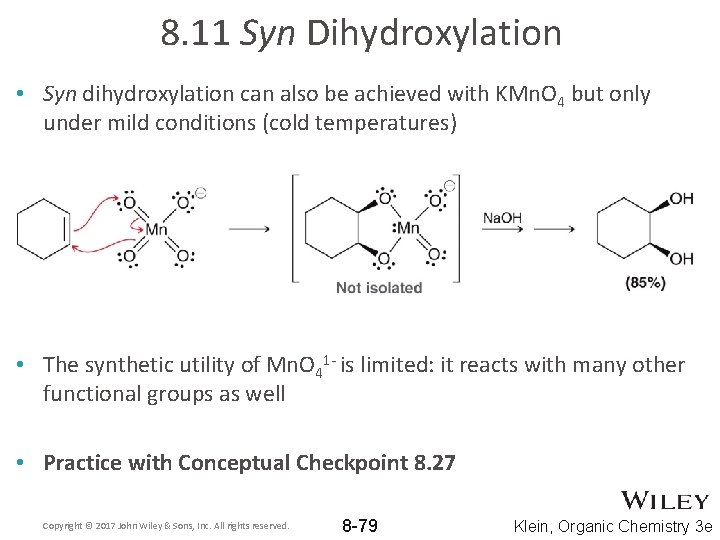 8. 11 Syn Dihydroxylation • Syn dihydroxylation can also be achieved with KMn. O