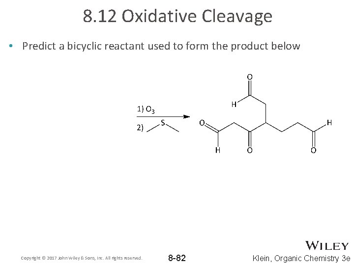 8. 12 Oxidative Cleavage • Predict a bicyclic reactant used to form the product