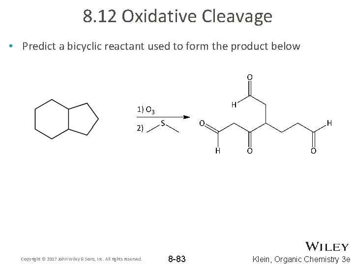 8. 12 Oxidative Cleavage • Predict a bicyclic reactant used to form the product