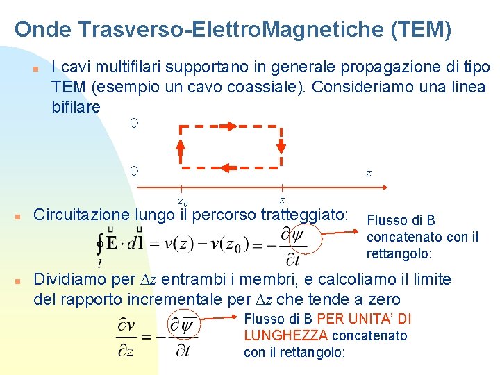 Onde Trasverso-Elettro. Magnetiche (TEM) n I cavi multifilari supportano in generale propagazione di tipo