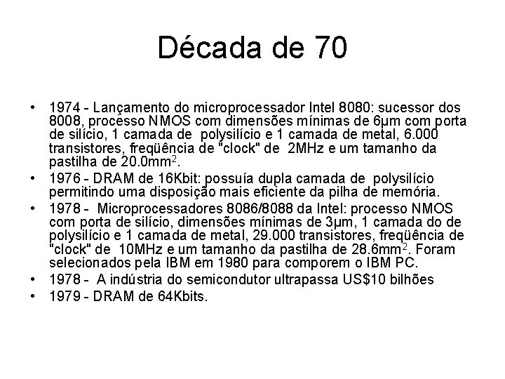 Década de 70 • 1974 - Lançamento do microprocessador Intel 8080: sucessor dos 8008,