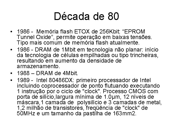 Década de 80 • 1986 - Memória flash ETOX de 256 Kbit: “EPROM Tunnel