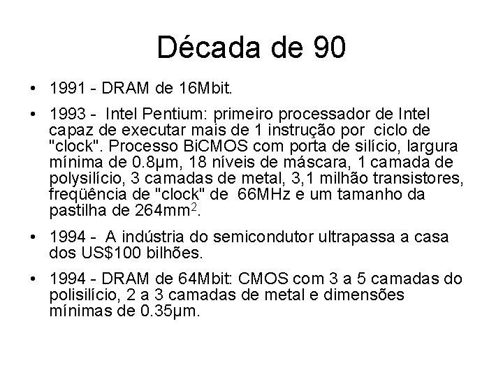 Década de 90 • 1991 - DRAM de 16 Mbit. • 1993 - Intel