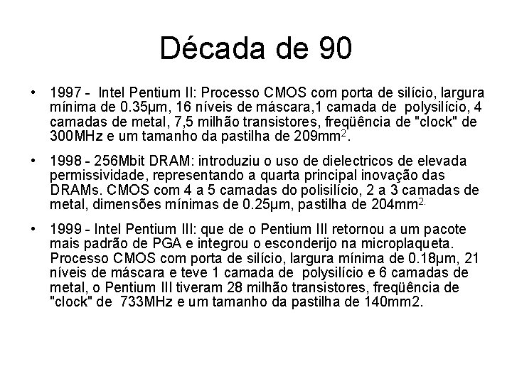 Década de 90 • 1997 - Intel Pentium II: Processo CMOS com porta de