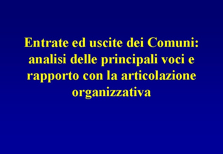 Entrate ed uscite dei Comuni: analisi delle principali voci e rapporto con la articolazione