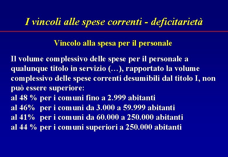 I vincoli alle spese correnti - deficitarietà Vincolo alla spesa per il personale Il