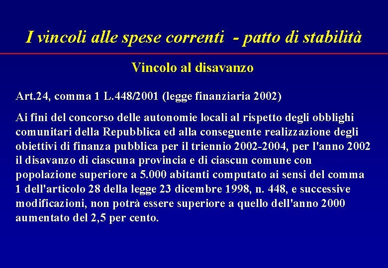 I vincoli alle spese correnti - patto di stabilità Vincolo al disavanzo Art. 24,