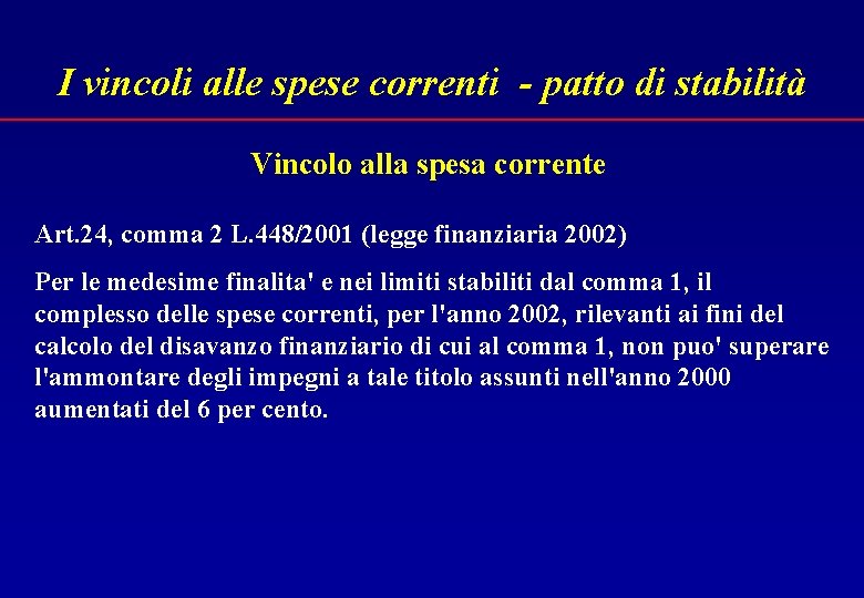 I vincoli alle spese correnti - patto di stabilità Vincolo alla spesa corrente Art.