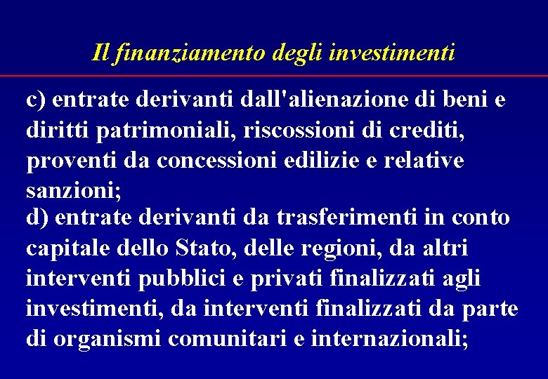 Il finanziamento degli investimenti c) entrate derivanti dall'alienazione di beni e diritti patrimoniali, riscossioni