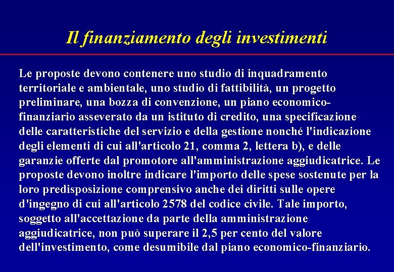 Il finanziamento degli investimenti Le proposte devono contenere uno studio di inquadramento territoriale e