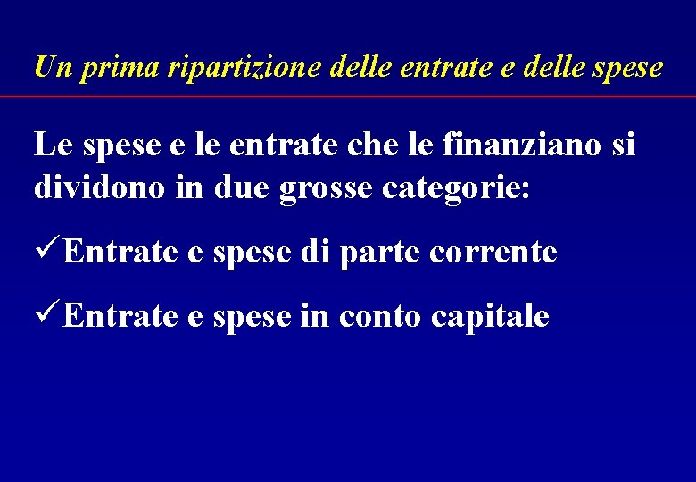 Un prima ripartizione delle entrate e delle spese Le spese e le entrate che