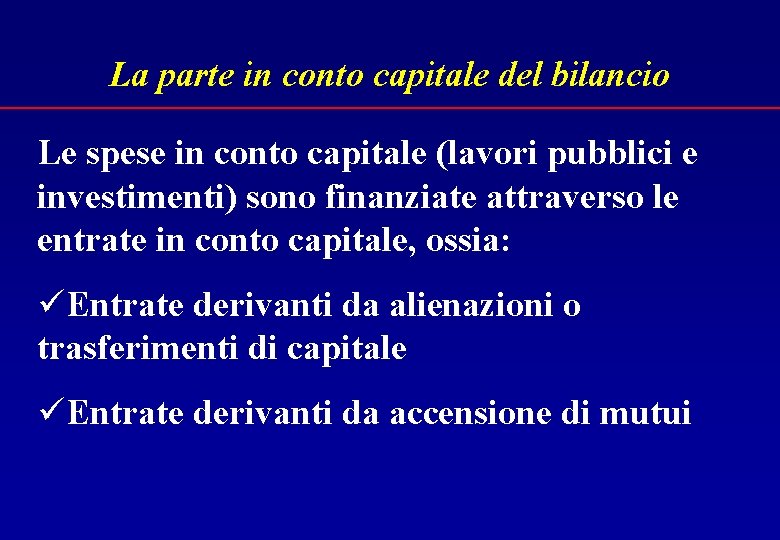 La parte in conto capitale del bilancio Le spese in conto capitale (lavori pubblici