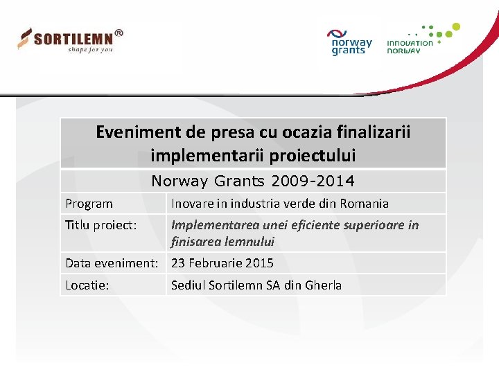 Eveniment de presa cu ocazia finalizarii implementarii proiectului Norway Grants 2009 -2014 Program Inovare