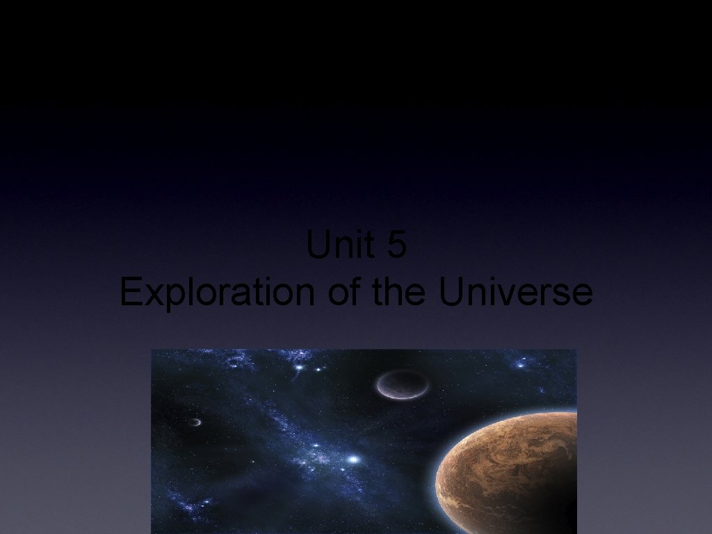 Unit 5 Exploration of the Universe 