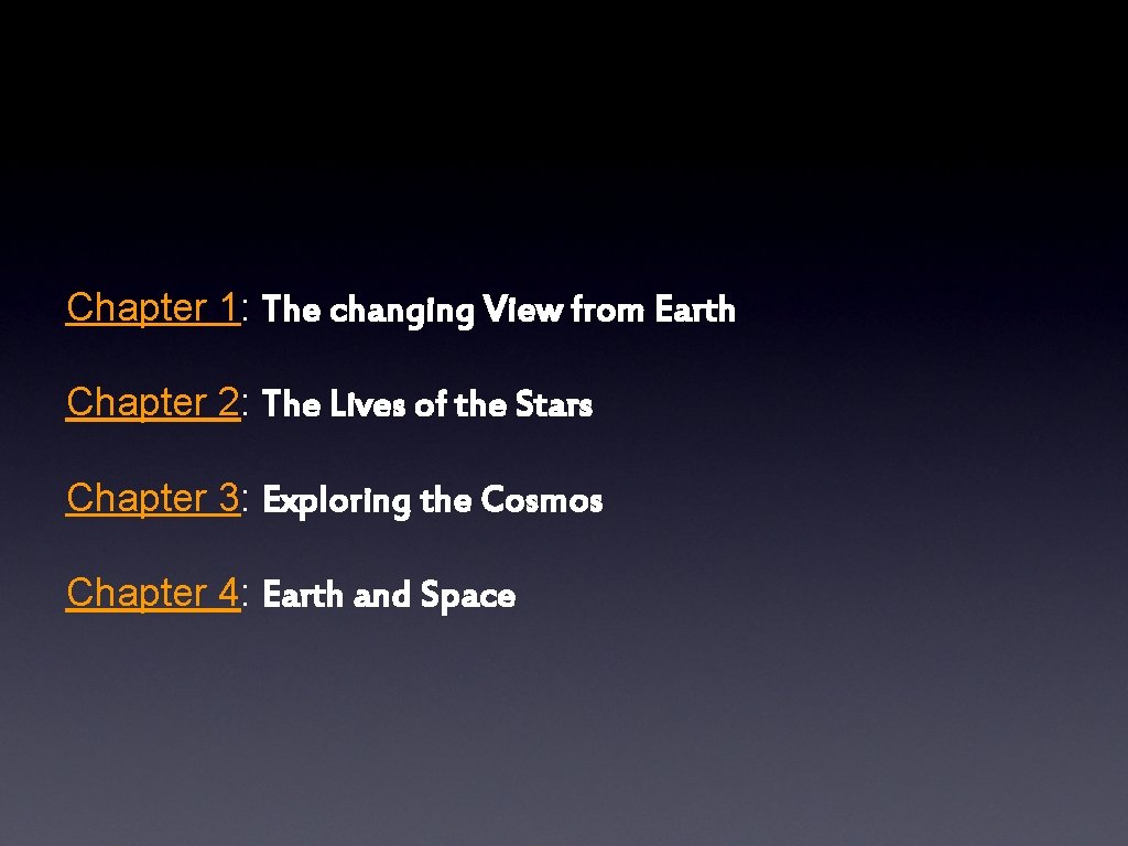 Chapter 1: The changing View from Earth Chapter 2: The Lives of the Stars