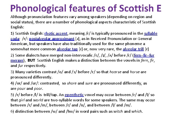 Phonological features of Scottish E Although pronunciation features vary among speakers (depending on region