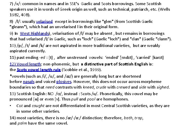 7) /x/: common in names and in SSE's Gaelic and Scots borrowings. Some Scottish