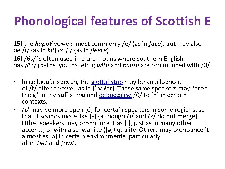 Phonological features of Scottish E 15) the happ. Y vowel: most commonly /e/ (as