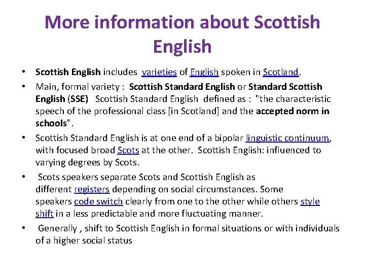 More information about Scottish English • Scottish English includes varieties of English spoken in