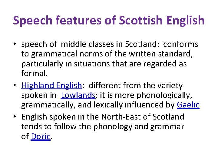 Speech features of Scottish English • speech of middle classes in Scotland: conforms to
