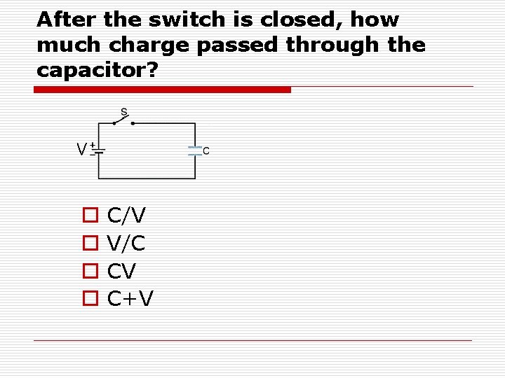 After the switch is closed, how much charge passed through the capacitor? V o