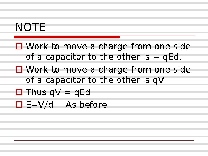 NOTE o Work to move a charge from one side of a capacitor to