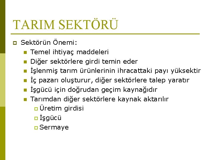 TARIM SEKTÖRÜ p Sektörün Önemi: n Temel ihtiyaç maddeleri n Diğer sektörlere girdi temin