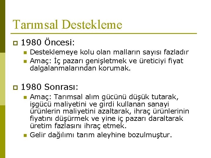 Tarımsal Destekleme p 1980 Öncesi: n n p Desteklemeye kolu olan malların sayısı fazladır