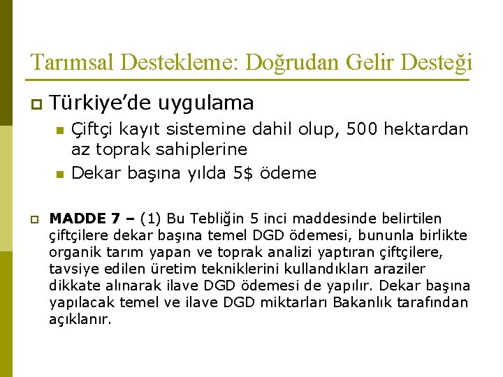 Tarımsal Destekleme: Doğrudan Gelir Desteği p Türkiye’de uygulama n n p Çiftçi kayıt sistemine