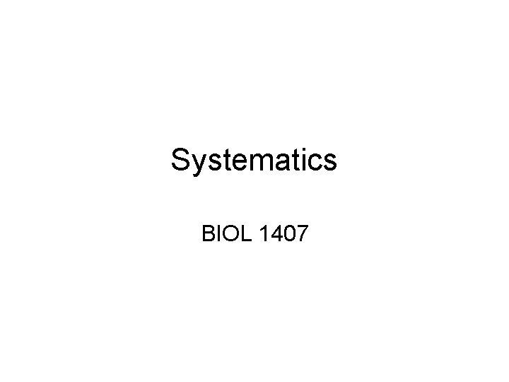 Systematics BIOL 1407 