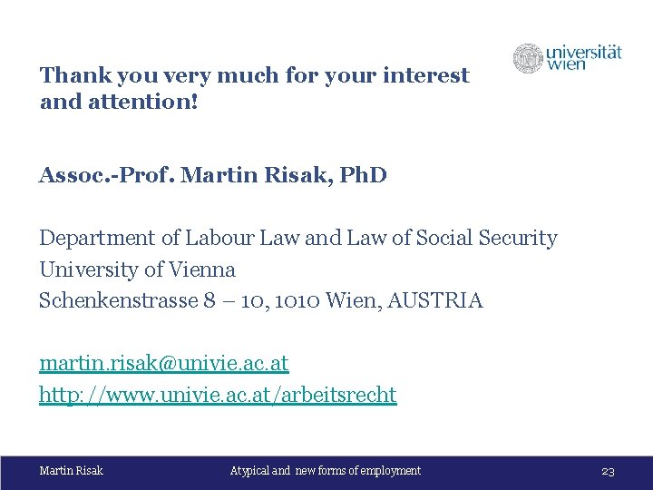 Thank you very much for your interest and attention! Assoc. -Prof. Martin Risak, Ph.