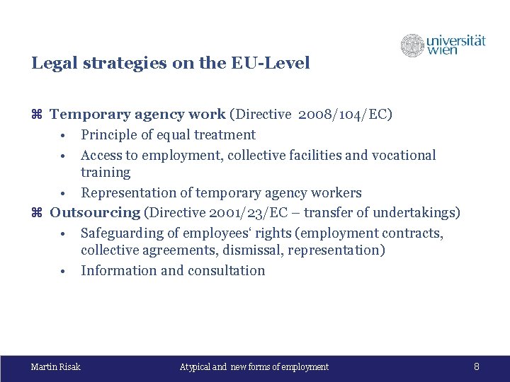 Legal strategies on the EU-Level z Temporary agency work (Directive 2008/104/EC) • Principle of