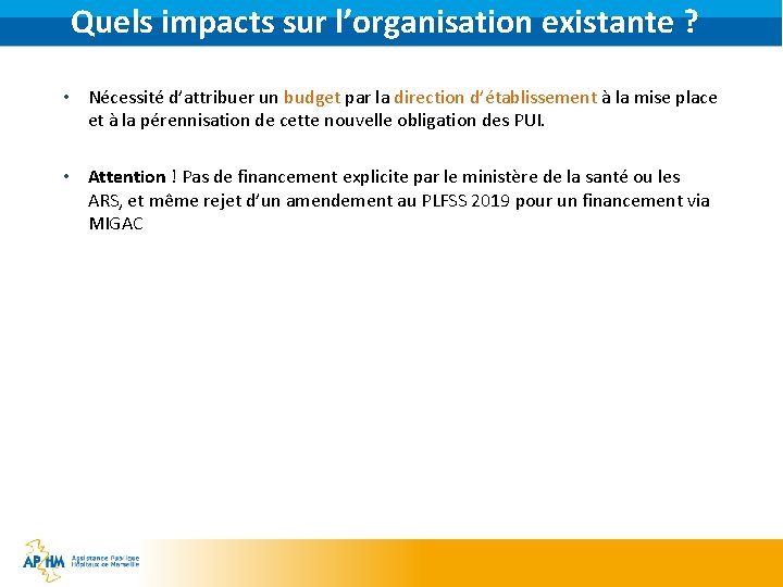 Quels impacts sur l’organisation existante ? • Nécessité d’attribuer un budget par la direction