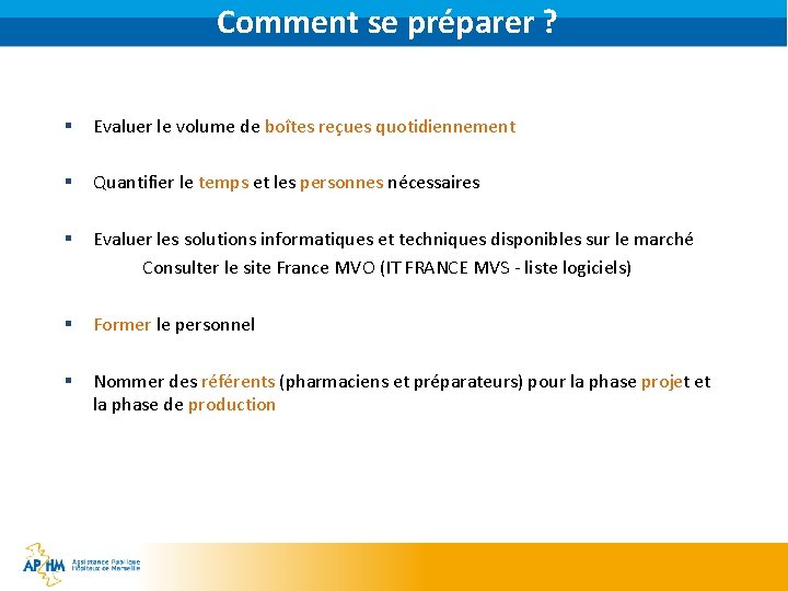 Comment se préparer ? § Evaluer le volume de boîtes reçues quotidiennement § Quantifier