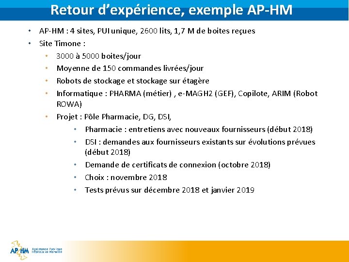 Retour d’expérience, exemple AP-HM • AP-HM : 4 sites, PUI unique, 2600 lits, 1,