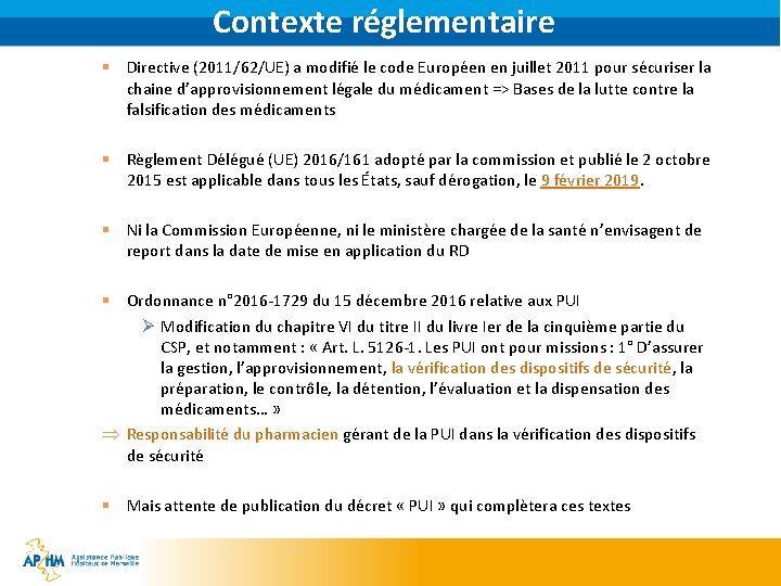 Contexte réglementaire § Directive (2011/62/UE) a modifié le code Européen en juillet 2011 pour