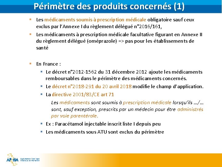 Périmètre des produits concernés (1) § Les médicaments soumis à prescription médicale obligatoire sauf