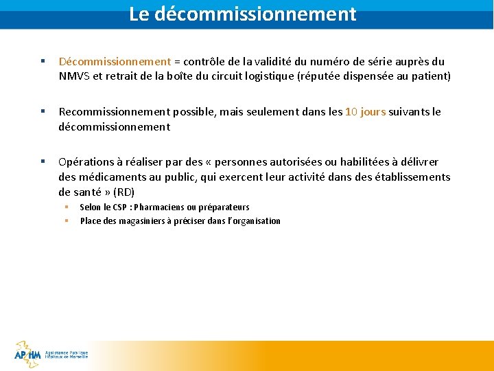 Le décommissionnement § Décommissionnement = contrôle de la validité du numéro de série auprès