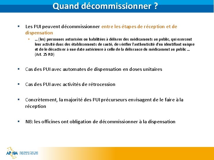 Quand décommissionner ? § Les PUI peuvent décommissionner entre les étapes de réception et