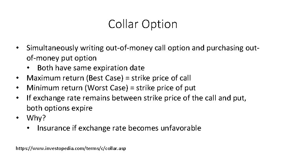 Collar Option • Simultaneously writing out-of-money call option and purchasing outof-money put option •