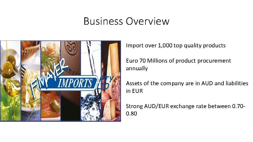 Business Overview Import over 1, 000 top quality products Euro 70 Millions of product