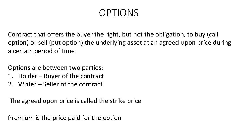 OPTIONS Contract that offers the buyer the right, but not the obligation, to buy